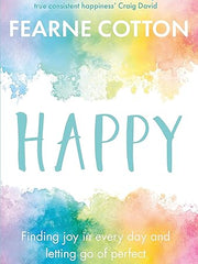 Happy: Finding joy in every day and letting go of perfect