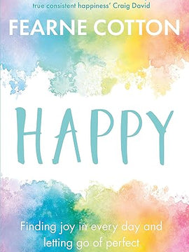 Happy: Finding joy in every day and letting go of perfect