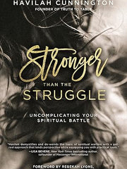 Stronger than the Struggle: Uncomplicating Your Spiritual Battle Paperback