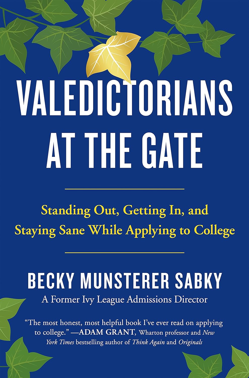 Valedictorians at the Gate: Standing Out, Getting In, and Staying Sane While Applying to College Hardcover €“ August 3, 2021 by Becky Munsterer Sabky (Author)