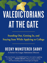 Valedictorians at the Gate: Standing Out, Getting In, and Staying Sane While Applying to College Hardcover €“ August 3, 2021 by Becky Munsterer Sabky (Author)