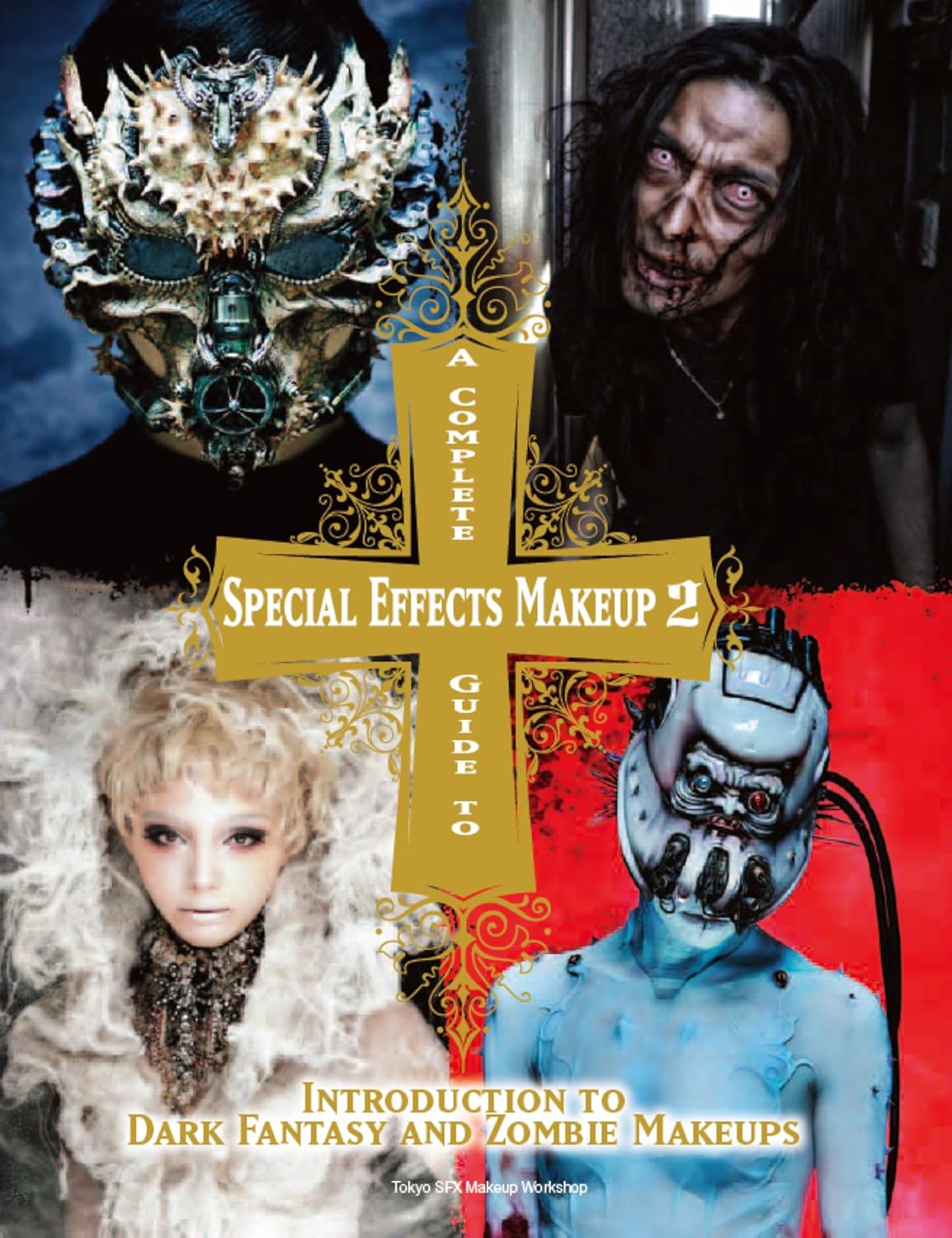 A Complete Guide to Special Effects Makeup - Volume 2 (Tokyo Sfx Makeup Workshop): Introduction to Dark Fantasy and Zombie Makeups Paperback – Illustrated, by Tokyo SFX Makeup Workshop (Author)