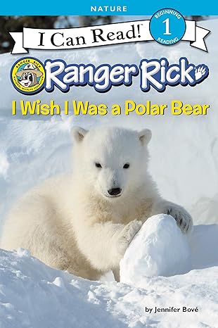 I Wish I Was a Polar Bear (I Can Read, Level 1: Ranger Rick) Paperback Children's Books Happier Every Chapter   