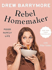 Rebel Homemaker: Food, Family, Life Hardcover