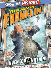 Benjamin Franklin: Inventor of the Nation! (Show Me History!) Hardcover