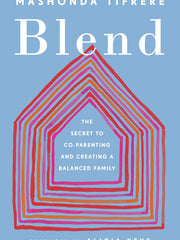 Blend: The Secret to Co-Parenting and Creating a Balanced Family Hardcover