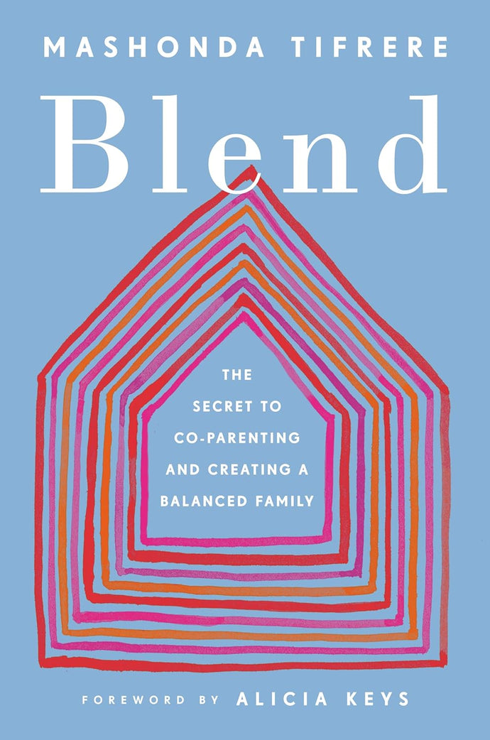 Blend: The Secret to Co-Parenting and Creating a Balanced Family Hardcover –  by Mashonda Tifrere (Author), Alicia Keys (Author)