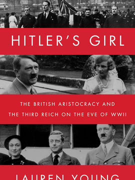 Hitler's Girl: The British Aristocracy and the Third Reich on the Eve of WWII Hardcover