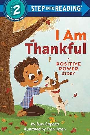 I Am Thankful: A Positive Power Story (Positive Power: Step into Reading, Step 2) Paperback Children's Books Happier Every Chapter   