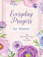Everyday Prayers for Women: 365 Devotional Prayers for Your Heart Paperback
