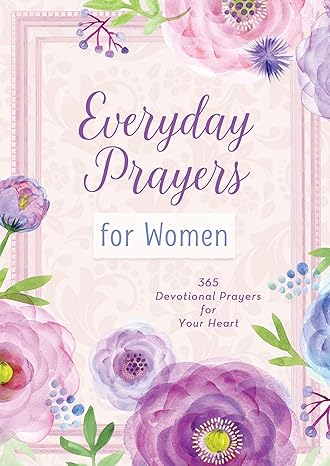 Everyday Prayers for Women: 365 Devotional Prayers for Your Heart Paperback Adult Non-Fiction Happier Every Chapter   