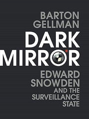 Dark Mirror: Edward Snowden and the Surveillance State Hardcover