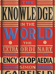 All the Knowledge in the World: The Extraordinary History of the Encyclopaedia Hardcover