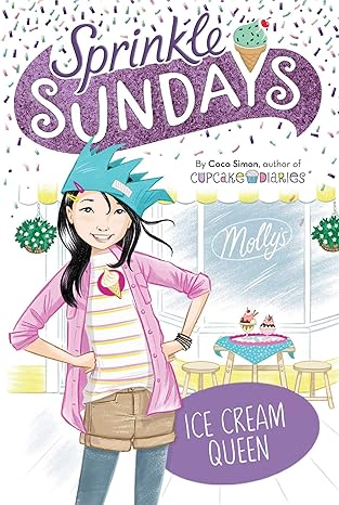 Ice Cream Queen: 11 (Sprinkle Sundays) Paperback Children's Books Happier Every Chapter   