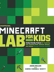 Unofficial Minecraft Lab for Kids: Family-Friendly Projects for Exploring and Teaching Math, Science, History, and Culture Through Creative Building (7) Flexibound
