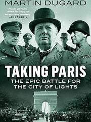Taking Paris: The Epic Battle for the City of Lights Paperback