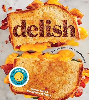 Delish: Eat Like Every Day's the Weekend Paperback