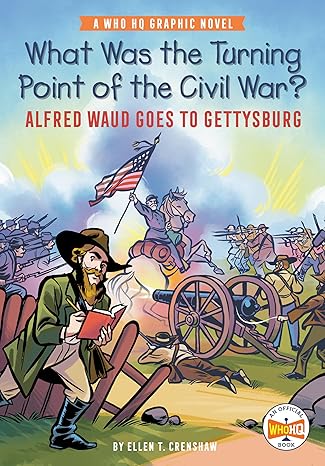 What Was the Turning Point of the Civil War?: Alfred Waud Goes to Gettysburg:
