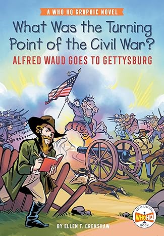 What Was the Turning Point of the Civil War?: Alfred Waud Goes to Gettysburg: A Who HQ Graphic Novel (Who HQ Graphic Novels) Paperback Children's Books Happier Every Chapter   