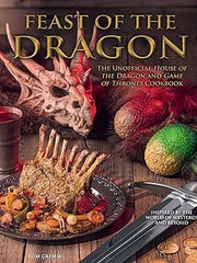 Feast of the Dragon Cookbook: The Unofficial House of the Dragon and Game of Thrones Cookbook Hardcover