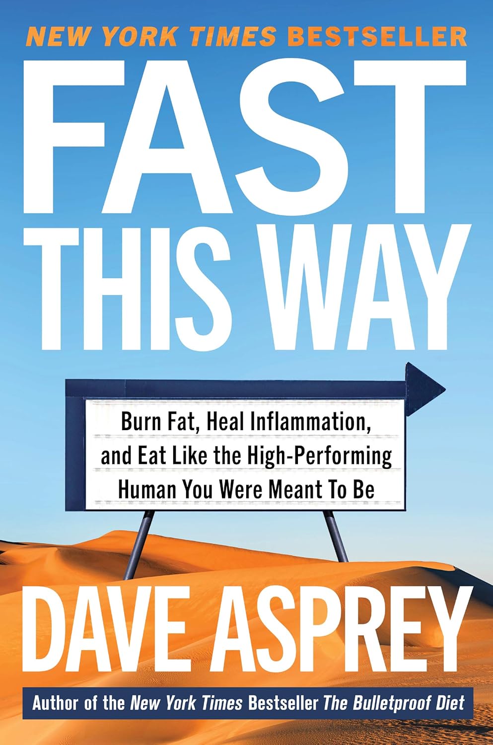 Fast This Way: Burn Fat, Heal Inflammation, and Eat Like the High-Performing Human You Were Meant to Be (Bulletproof, 6) Hardcover