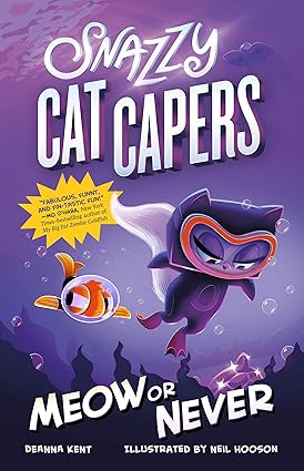 Snazzy Cat Capers: Meow or Never (Snazzy Cat Capers, 3) Hardcover