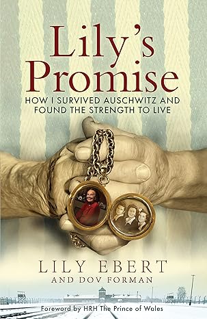 Lily's Promise: How I Survived Auschwitz and Found the Strength to Live Hardcover