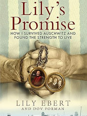 Lily's Promise: How I Survived Auschwitz and Found the Strength to Live Hardcover