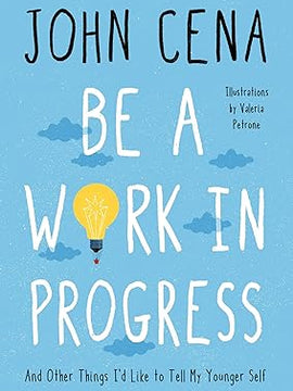 Be a Work in Progress: And Other Things I'd Like to Tell My Younger Self Hardcover