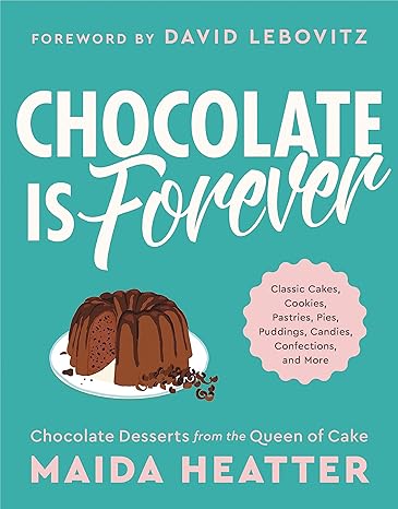 Chocolate Is Forever: Classic Cakes, Cookies, Pastries, Pies, Puddings, Candies, Confections, and More Hardcover Adult Non-Fiction Happier Every Chapter   