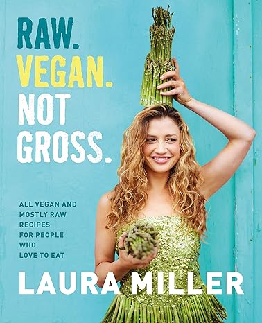 Raw. Vegan. Not Gross.: All Vegan and Mostly Raw Recipes for People Who Love to Eat Hardcover Adult Non-Fiction Happier Every Chapter   