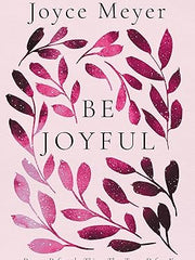 Be Joyful: 50 Days to Defeat the Things that Try to Defeat You Hardcover