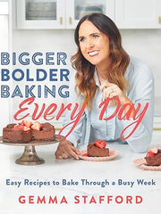 Bigger Bolder Baking Every Day: Easy Recipes to Bake Through a Busy Week Hardcover