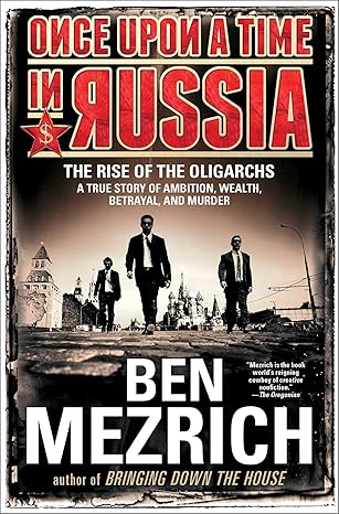 Once Upon a Time in Russia: The Rise of the Oligarchs€•A True Story of Ambition, Wealth, Betrayal, and Murder Hardcover