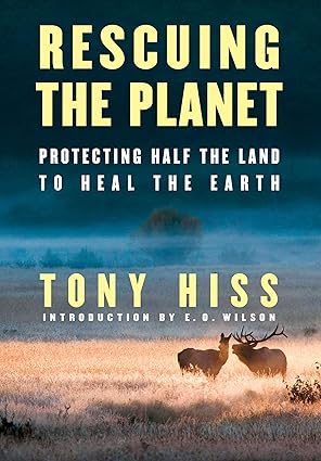 Rescuing the Planet: Protecting Half the Land to Heal the Earth Hardcover