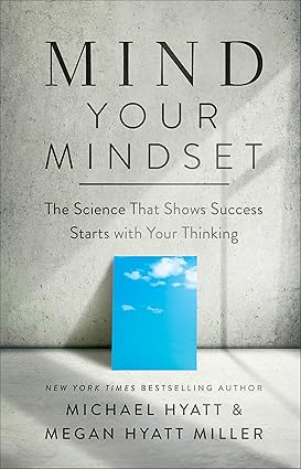 Mind Your Mindset: The Science That Shows Success Starts with Your Thinking Hardcover