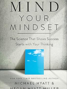 Mind Your Mindset: The Science That Shows Success Starts with Your Thinking Hardcover
