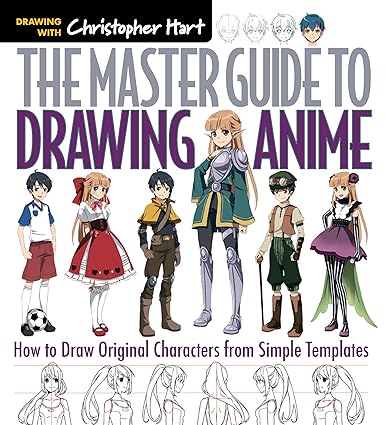The Master Guide to Drawing Anime: How to Draw Original Characters from Simple Templates: 1 Paperback