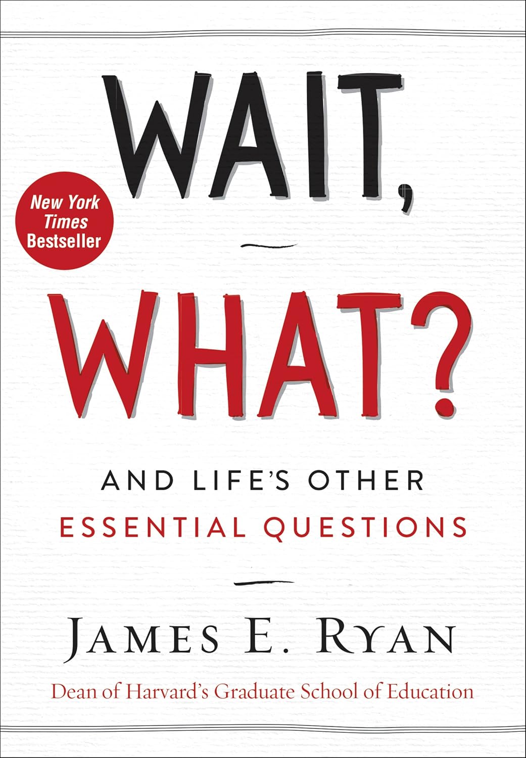 Wait, What?: And Life's Other Essential Questions Hardcover €“ 18 May 2017 by James E. Ryan (Author)