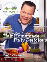 Half Homemade, Fully Delicious: An In the Kitchen with David Cookbook from QVC's Resident Foodie: QVC's Resident Foodie Presents Half Homemade, Fully Delicious Hardcover