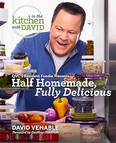 Half Homemade, Fully Delicious: An In the Kitchen with David Cookbook from QVC's Resident Foodie: QVC's Resident Foodie Presents Half Homemade, Fully Delicious Hardcover Adult Non-Fiction Happier Every Chapter   