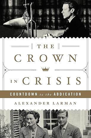 The Crown in Crisis: Countdown to the Abdication Hardcover Adult Non-Fiction Happier Every Chapter   