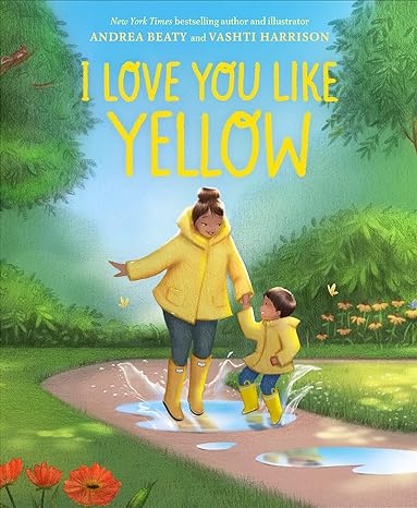 I love You Like Yellow By Andrea Beaty & Vashti Harrison Children's Books Happier Every Chapter   