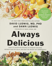 Load image into Gallery viewer, Always Delicious: Over 175 Satisfying Recipes to Conquer Cravings, Retrain Your Fat Cells, and Keep the Weight Off Permanently Hardcover – 6 Mar. 2018 by Ph.D. Ludwig, David, M.D. (Author), Dawn Ludwig (Author), M.D. Hyman, Mark (Foreword Happier Every Chapter
