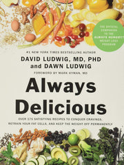 Always Delicious: Over 175 Satisfying Recipes to Conquer Cravings, Retrain Your Fat Cells, and Keep the Weight Off Permanently Hardcover €“ 6 Mar. 2018 by Ph.D. Ludwig, David, M.D. (Author), Dawn Ludwig (Author), M.D. Hyman, Mark (Foreword