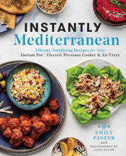 Load image into Gallery viewer, Instantly Mediterranean: Vibrant, Satisfying Recipes for Your Instant Pot®, Electric Pressure Cooker, and Air Fryer: A Cookbook Paperback Happier Every Chapter
