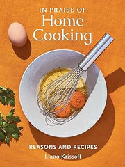 In Praise of Home Cooking: Reasons and Recipes Hardcover