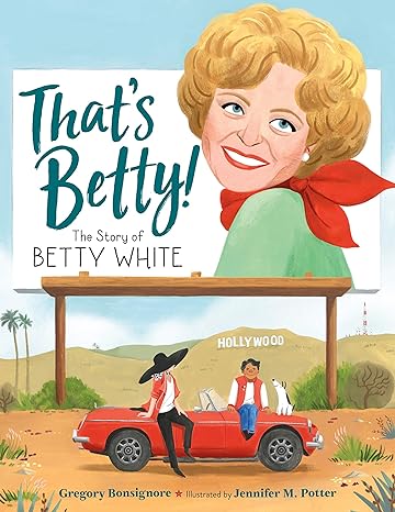 That's Betty!: The Story of Betty White (Who Did It First?) Hardcover Children's Books Happier Every Chapter   