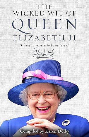 The Wicked Wit of Queen Elizabeth II Hardcover Adult Non-Fiction Happier Every Chapter   