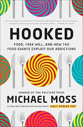 Hooked: Food, Free Will, and How the Food Giants Exploit Our Addictions Hardcover